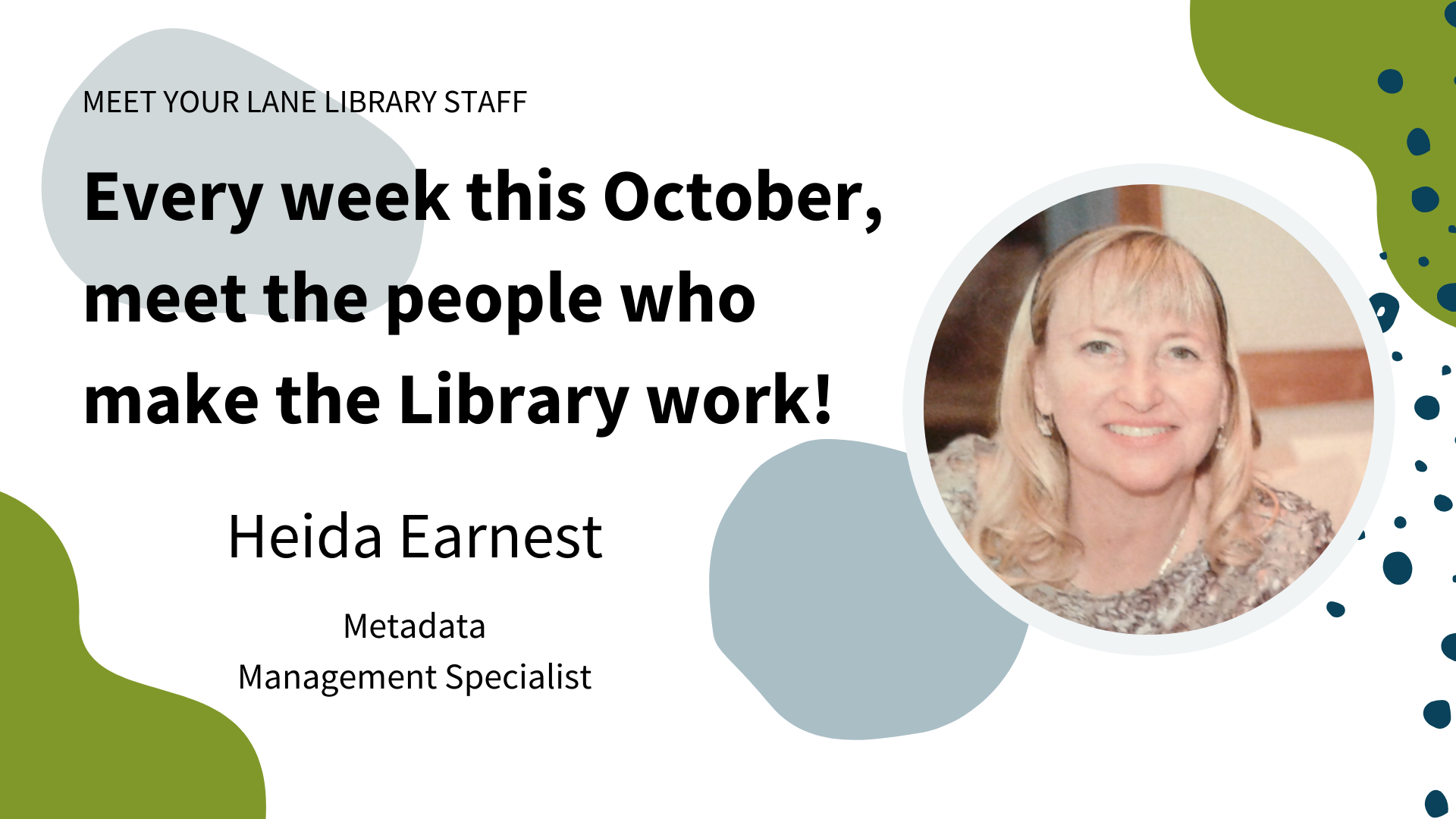 Portrait of Heida Earnest, Metadata Management Specialist with text: "Every week this October, meet the people who make the Library work!"