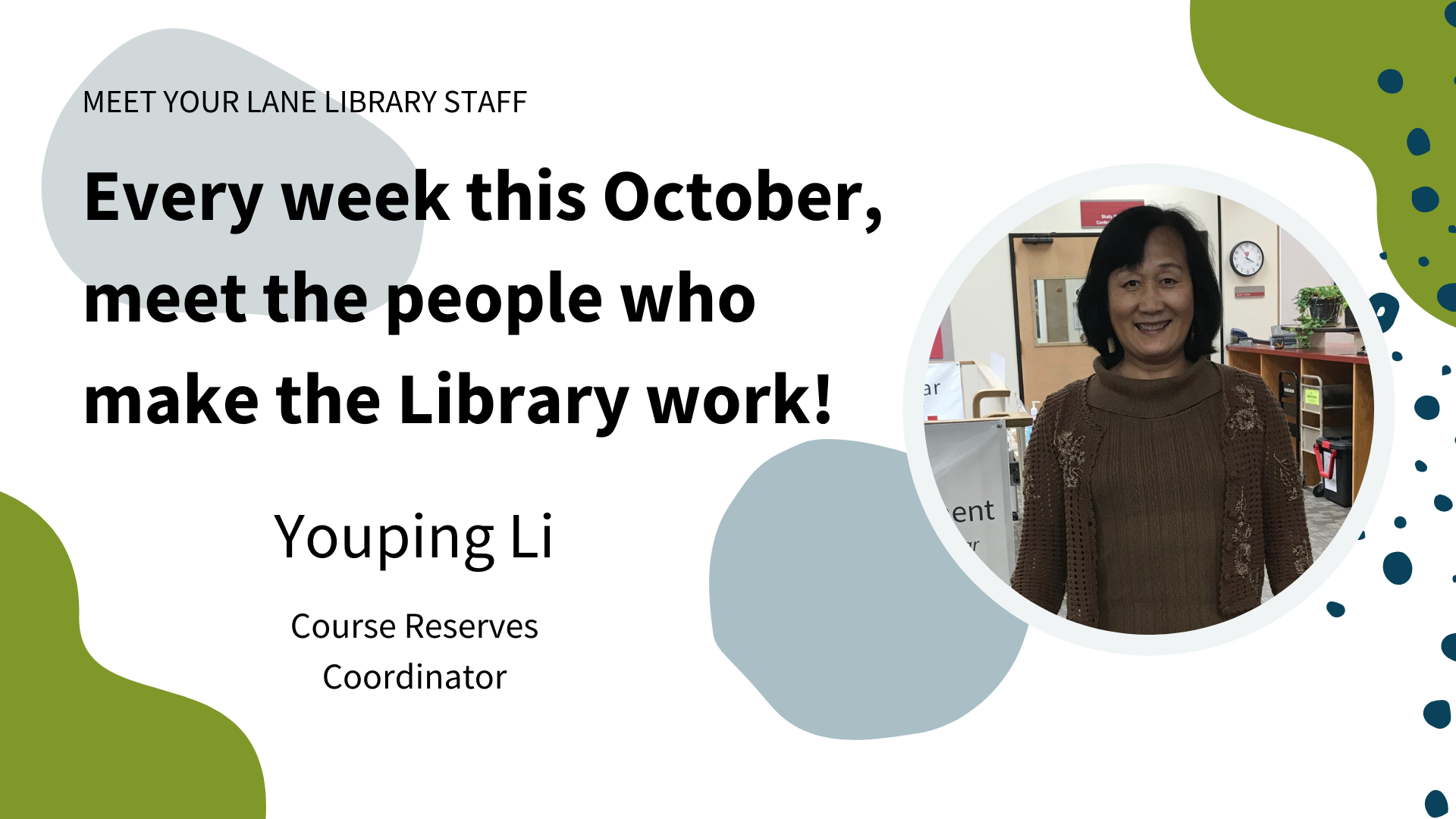 Portrait of Youping Li, Course Reserve Coordinator with text: "Every week this October, meet the people who make the Library work!"
