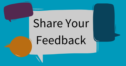 Graphic with colorful speech bubbles with text: "Share Your Feedback"