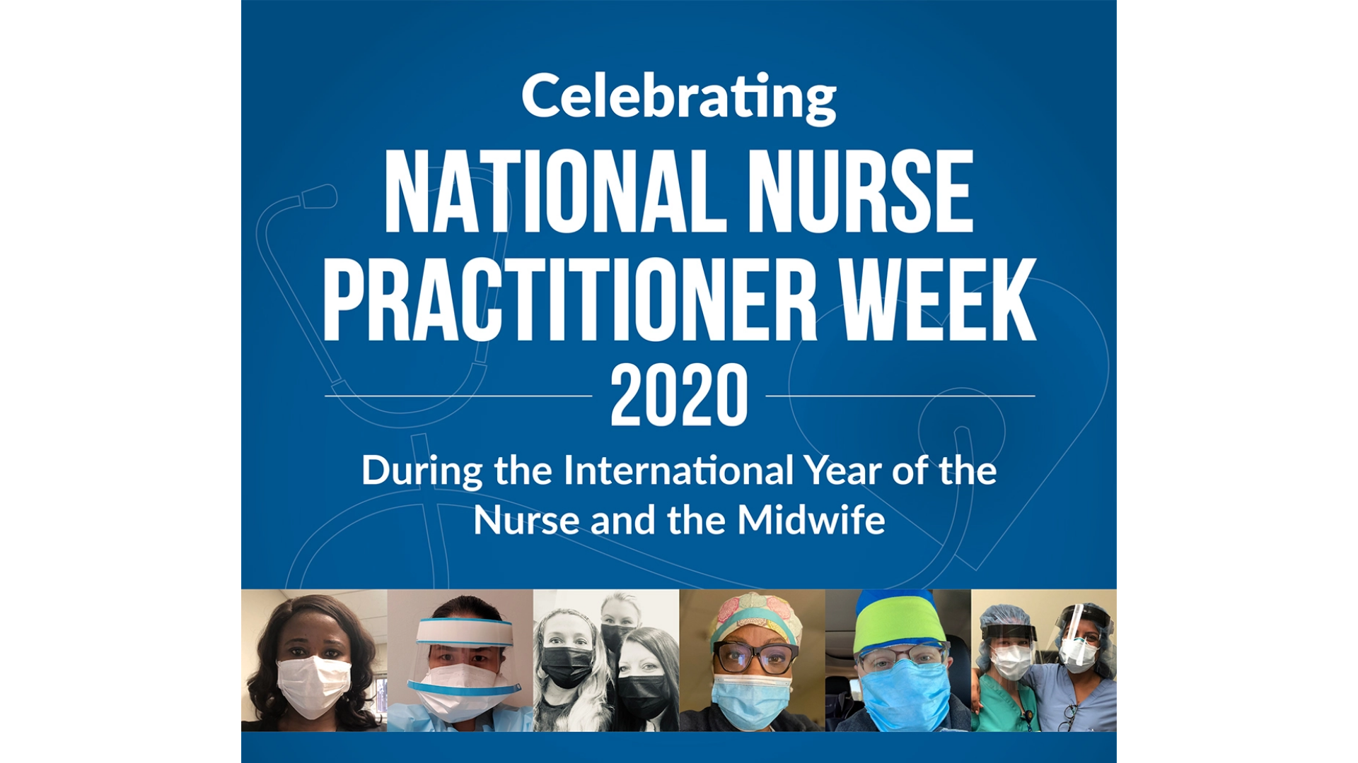 Portraits for nurse practitioners with the text: "Celebrating National Nurse Practitioner Week 2020 During the International Year of the Nurse and the Midwife"