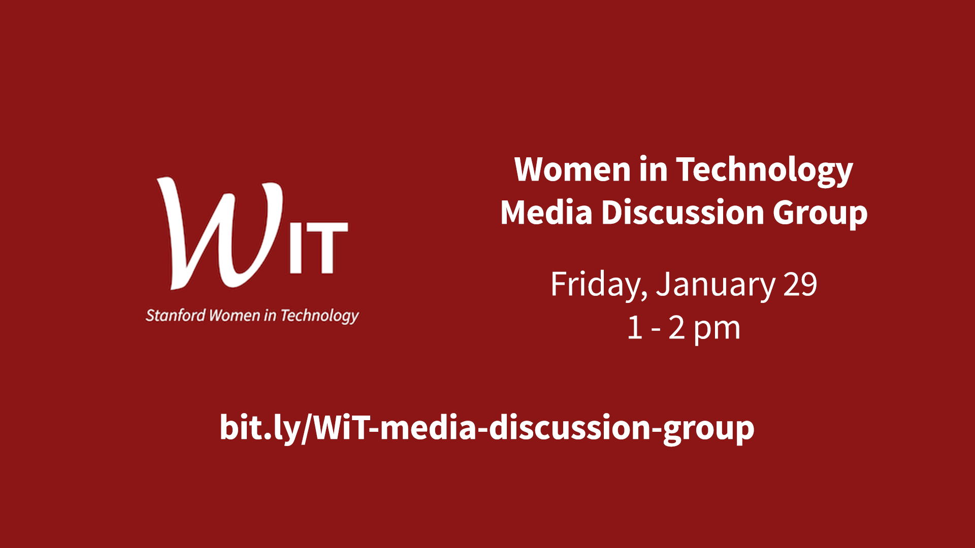cardinal red image with the text "Stanford Women in Technology Media Discussion Group, Friday, January 29, 1-2pm " and and a URL to the registration page