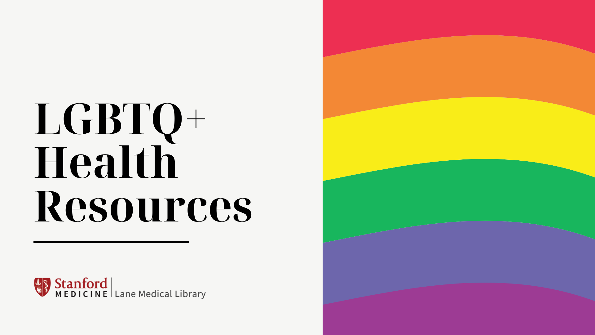 Image with text "LGBTQ+ Health Resources" and the Stanford Medicine Lane Medical Library logo below it and a wavy rainbow image on the right half of the image