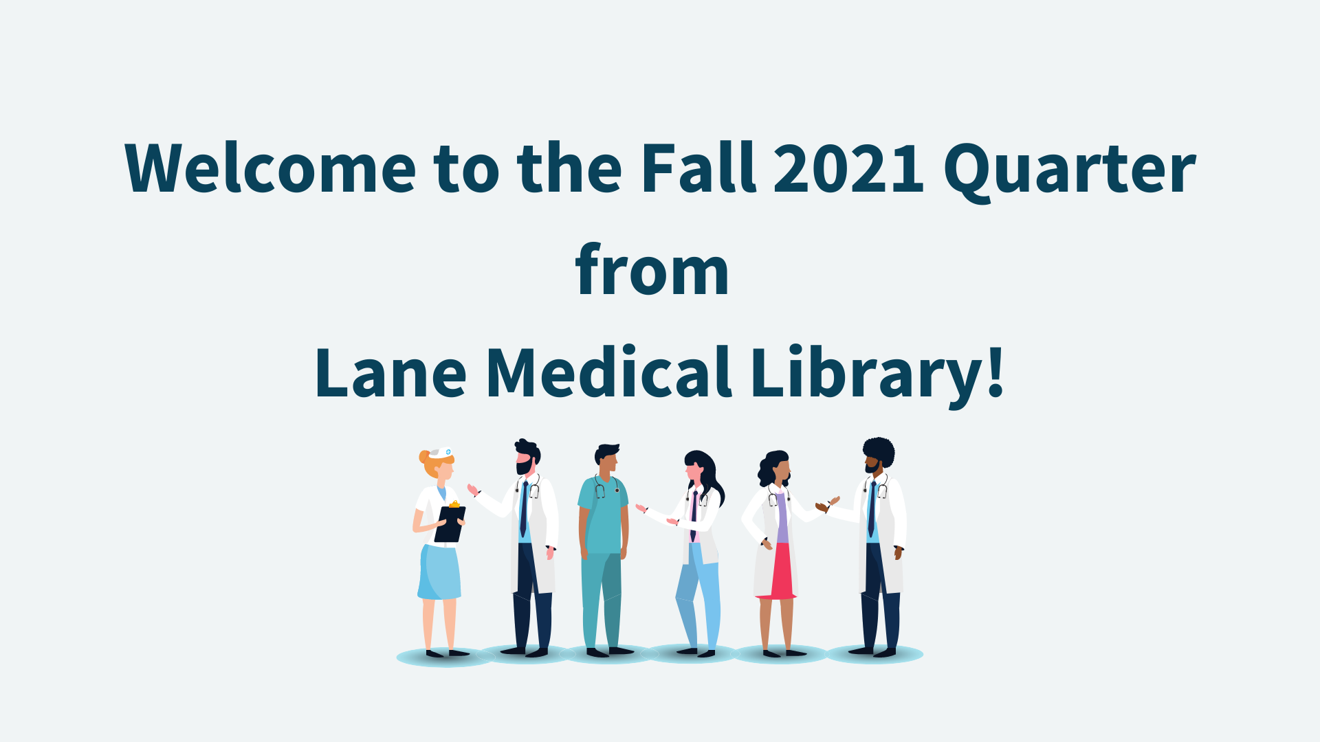 "Welcome to the Fall 2021 Quarter from Lane Medical Library" with illustrated figures of health professionals