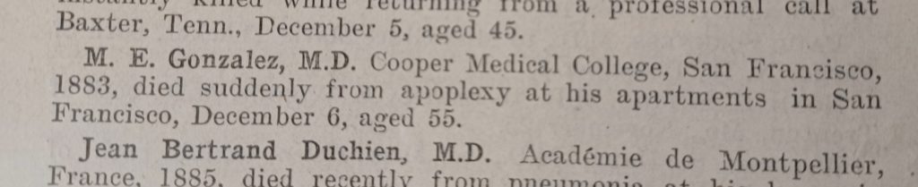 Print obituary reading: M.E. Gonzalez, M.D. Cooper Medical College, San Francisco 1883, died suddenly from apoplexy at his apartments in San Francisco, December 6, aged 55.