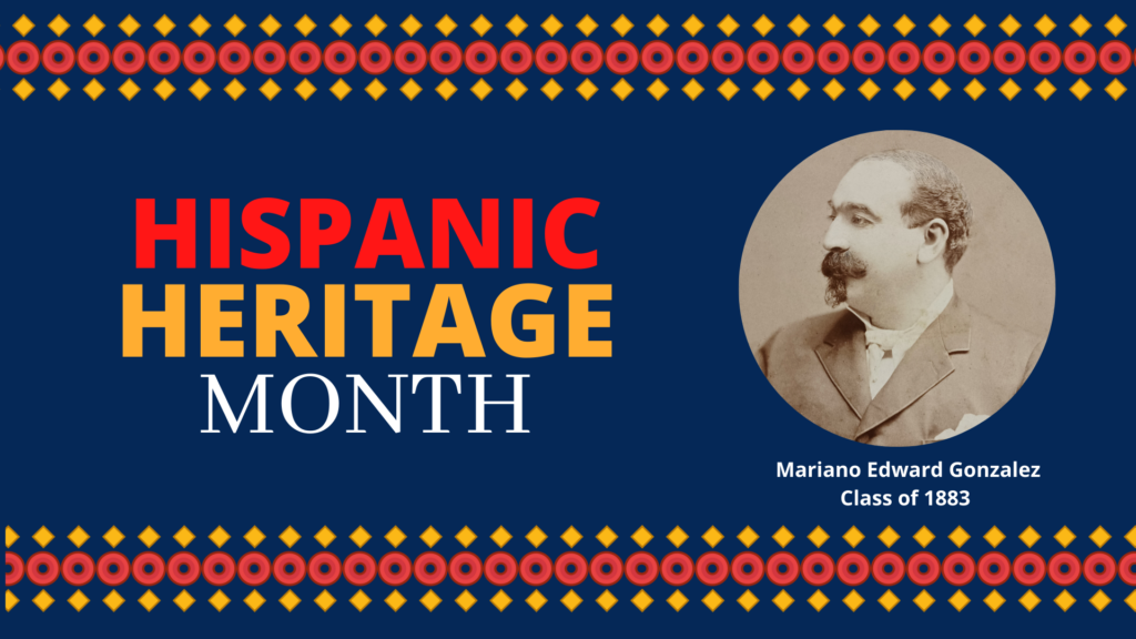 Hispanic Heritage Month in colorful text with a border pattern in yellow and red. There is also an portrait of Mariano Edward Gonzalez, one of the first Latino graduates of Cooper Medical College