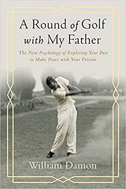 Cover of "A Round of Golf with My Father- The New Psychology of Exploring Your Past to Make Peace with the Present"