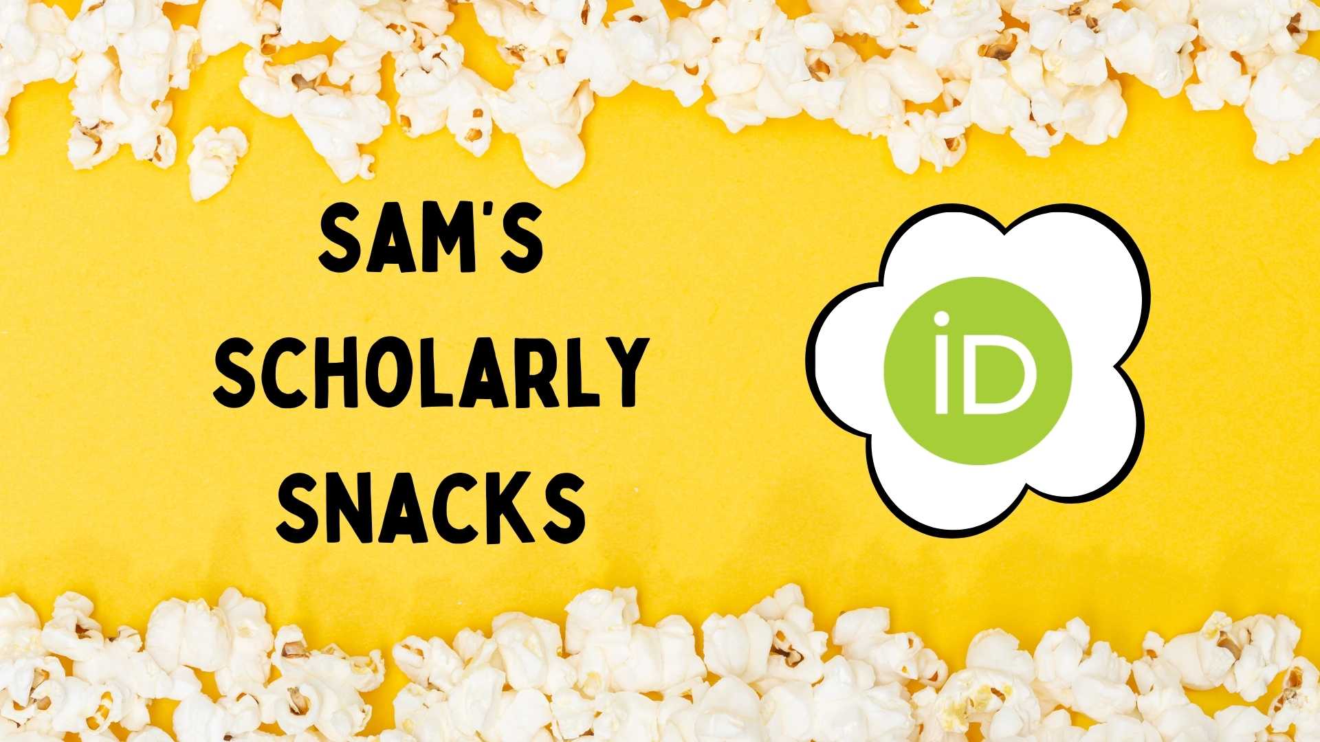 Text "Sam's Scholarly Snacks" on a yellow background with picture of popcorn on the border. Another graphic of a popcorn shape with the text "iD" in a green circle