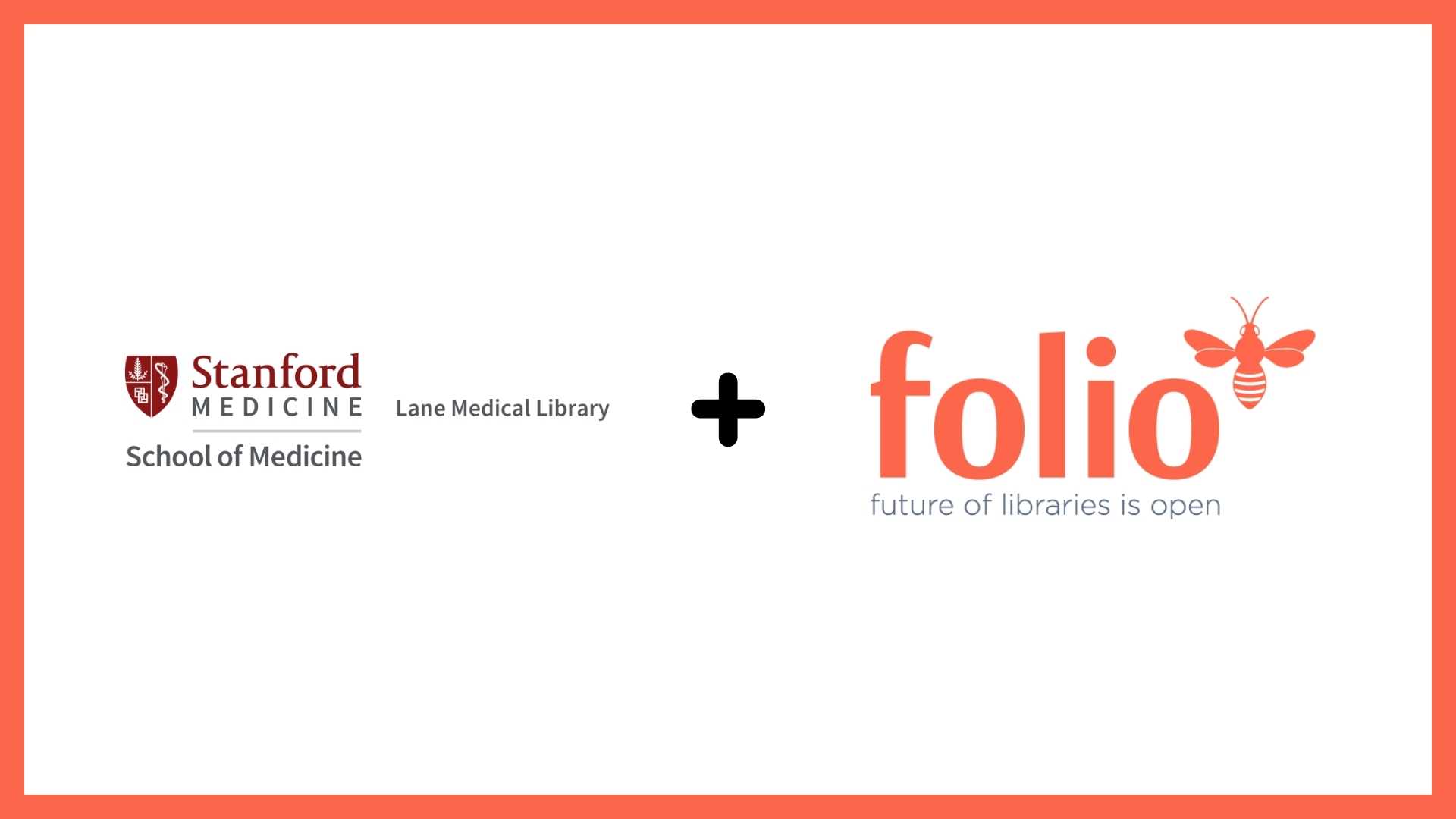 Stanford Medicine Lane Medical Library logo and the FOLIO (Future Of Libraries is Open) logo with a plus sign between the two