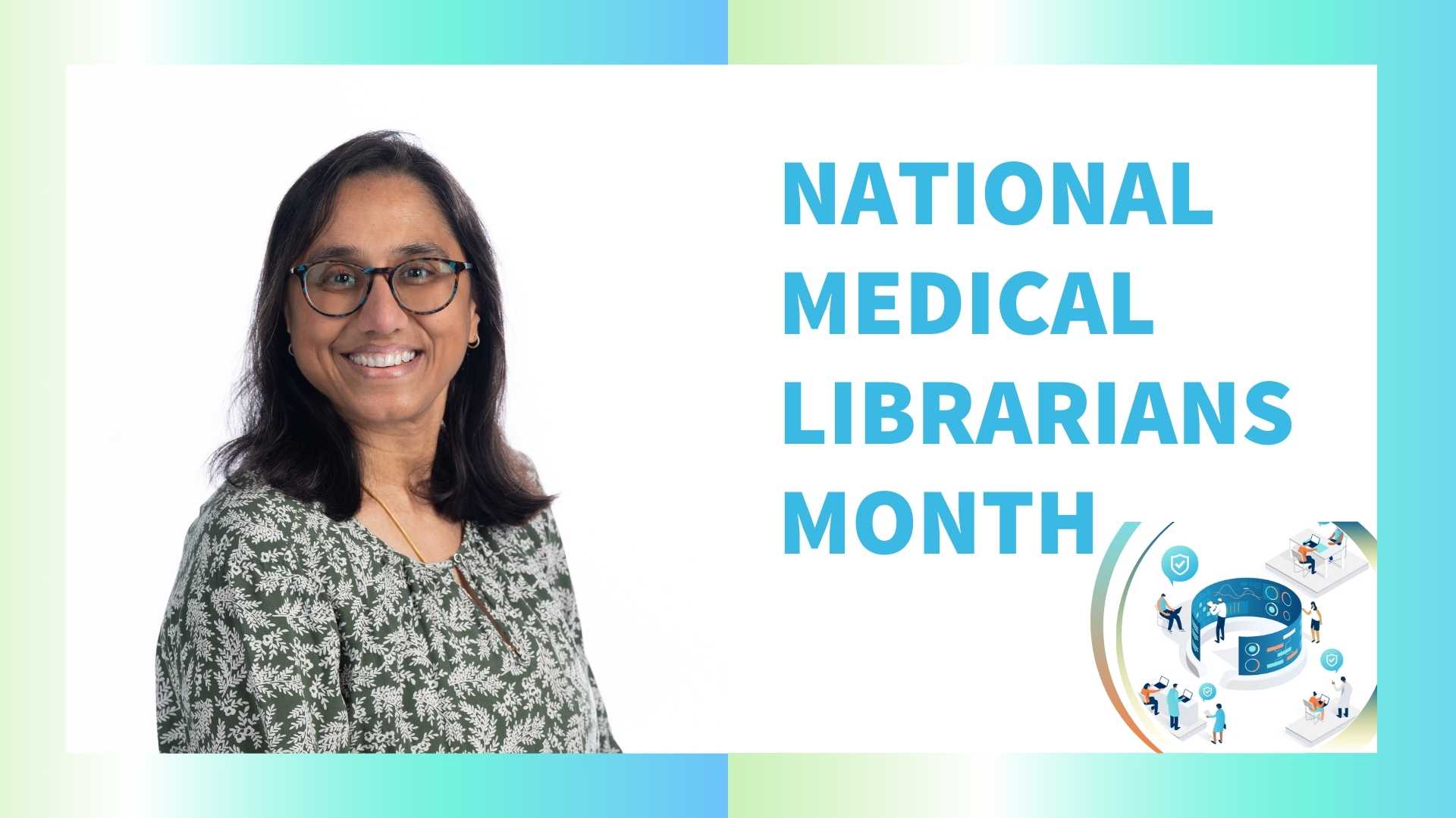 National Medical Librarians month with a photo of Anu