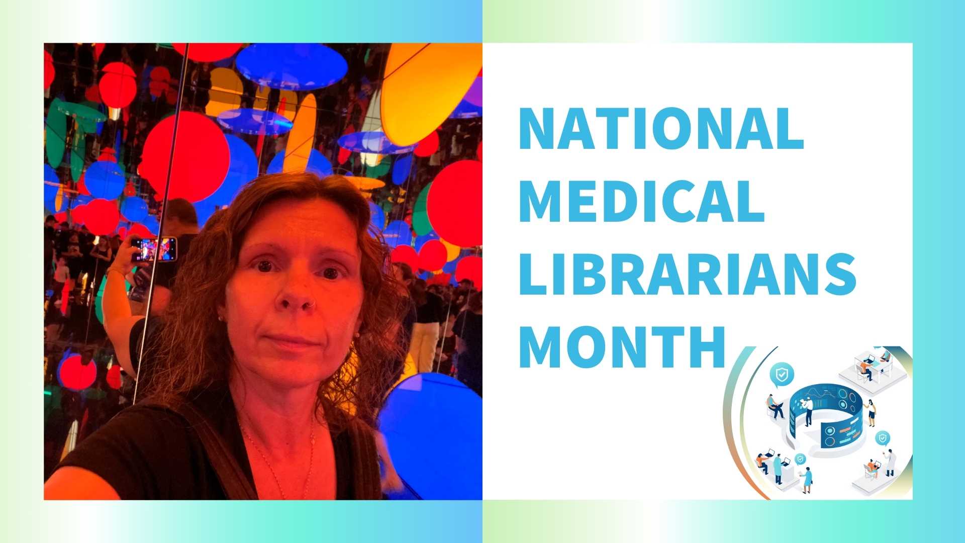 National Medical Librarians month with a photo of Boglarka at an colorful art exhibit.